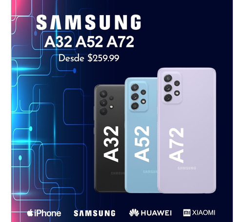 Samsung A52 $354.99 A72 $439.99 A32 $259.99