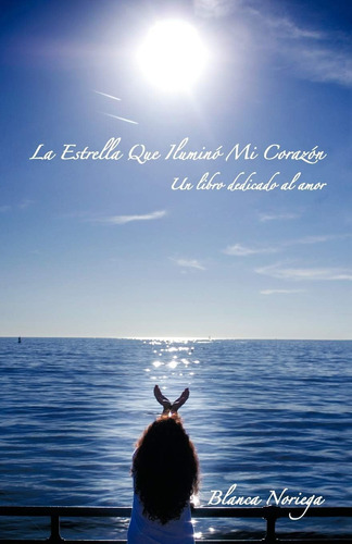 Libro: La Estrella Que Iluminó Mi Corazón: Un Libro Dedicado