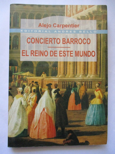 Concierto Barroco - El Reino De Este Mundo / A. Carpentier