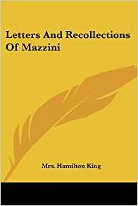Letters And Recollections Of Mazzini