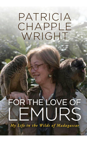 Libro: For The Love Of Lemurs: My Life In The Wilds Of Madag