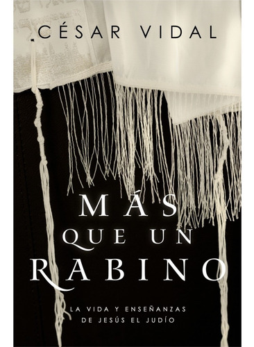 Más Que Un Rabino - Vida Y Enseñanzas De Jesús- ( C. Vidal )