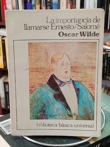 La Importancia De Llamarse Ernesto. Salomé. Oscar Wilde