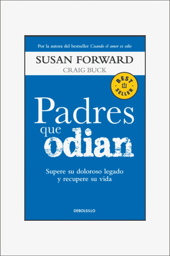 Padres Que Odian / Susan Forward 