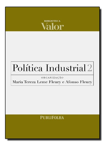 Política Industrial - Vol. 2, De Maria  Teresa Leme Fleury | Afonso Fleury. Editora Publifolha Em Português