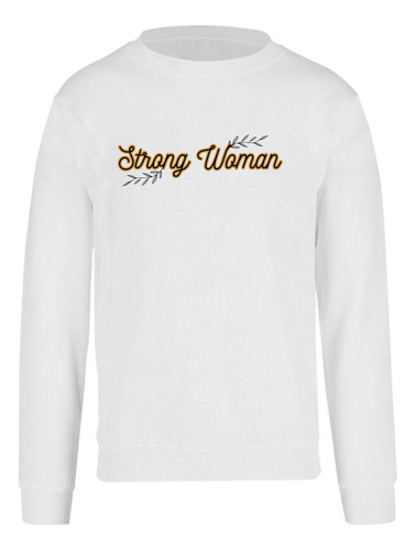 Sudadera Cuello Redondo Diseño De Strong Woman