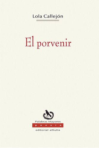 El porvenir, de Callejón Acién, Lola. Editorial Alhulia, S.L., tapa blanda en español