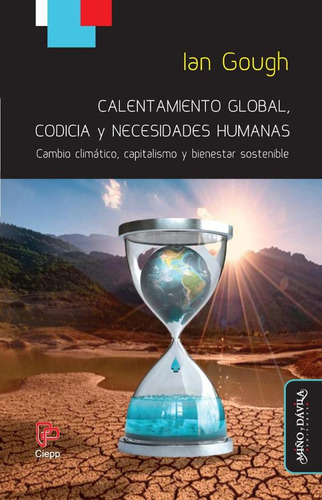 Calentamiento global, codicia y necesidades humanas, de Ian Gough. Editorial Miño y Dávila Editores, tapa blanda en español, 2023