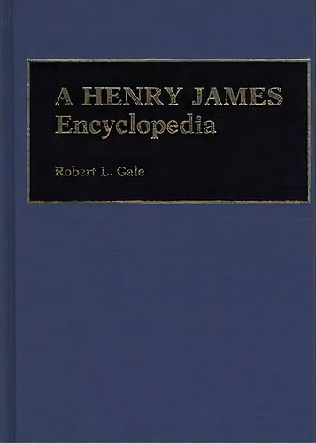 A Henry James Encyclopedia, De Robert L. Gale. Editorial Abc Clio, Tapa Dura En Inglés