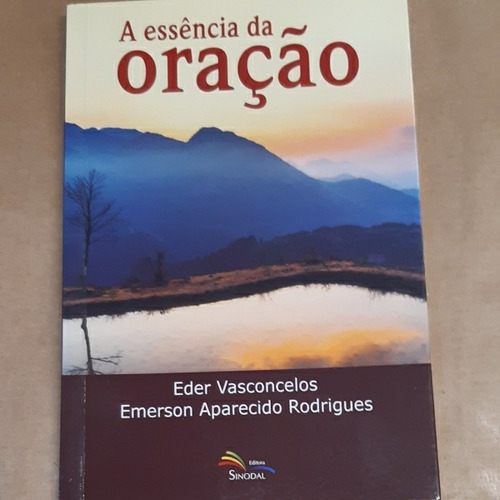 A Essencia Da Oração - Eder Vasconcelos