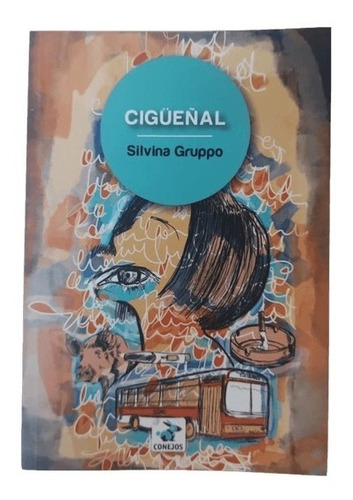 Cigueñal -  Silvina Gruppo - Editorial Conejos - Libro