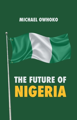 Libro The Future Of Nigeria - Owhoko, Michael