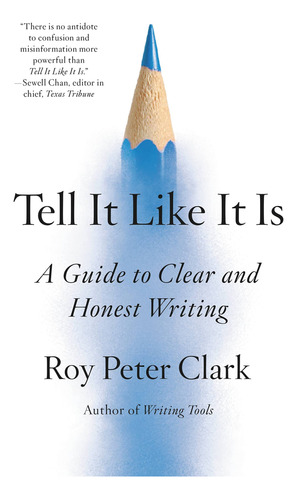 Tell It Like It Is: A Guide To Clear And Honest Writing