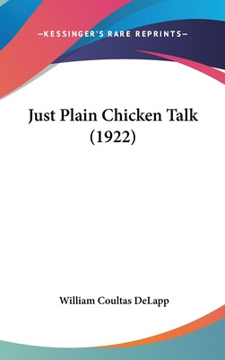 Libro Just Plain Chicken Talk (1922) - Delapp, William Co...