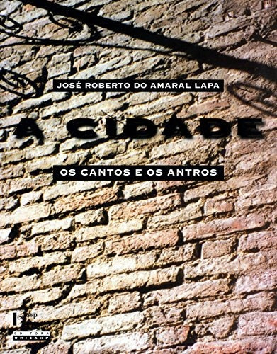 Libro A Cidade Os Cantos E Os Antros De Lapa Amaral Unicamp