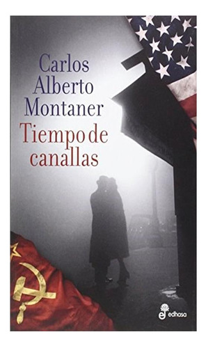 Tiempo De Canallas, De Carlos Alberto Montaner