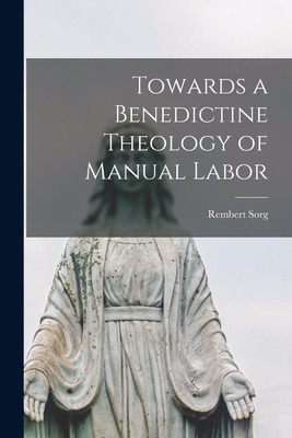 Libro Towards A Benedictine Theology Of Manual Labor - So...