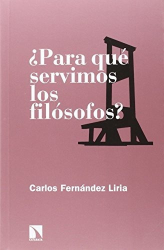 ¿para Qué Servimos Los Filósofos?