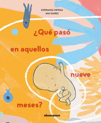 Ãâ¿quãâ© Pasãâ³ En Aquellos Nueve Meses?, De Ortega Martínez, Esperanza. Editorial A Buen Paso S.c.p., Tapa Dura En Español