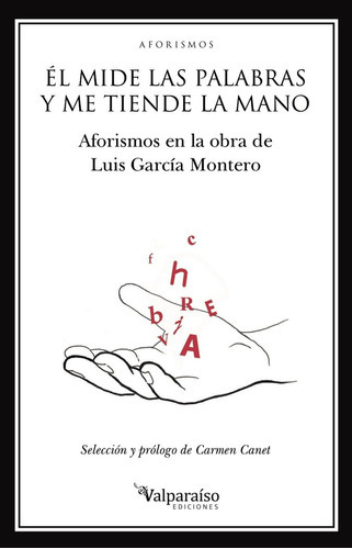 Ãâl Mide Las Palabras Y Me Tiende La Mano, De García Montero (granada, 1958), Luis. Editorial Valparaíso Ediciones, Tapa Blanda En Español