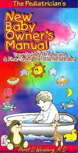 Pediatrician's New Baby Owner's Manual, De Horst D. Weinberg. Editorial Quill Driver Books U S, Tapa Blanda En Inglés