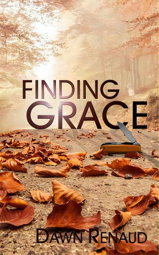 Finding Grace, De Renaud, Dawn. Editorial Createspace, Tapa Blanda En Inglés