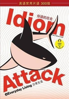 Idiom Attack 1 - Everyday Living - Chinese Edition/????? ...