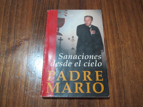 Sanaciones Desde El Cielo - Padre Mario - Ed: Sudamericana