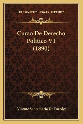 Libro Curso De Derecho Politico V1 (1890) - Vicente Santa...