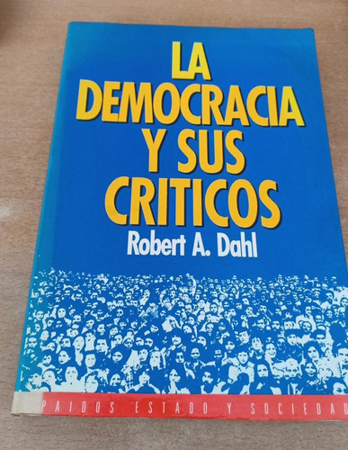 La Democracia Y Sus Críticos / Robert A. Dahl