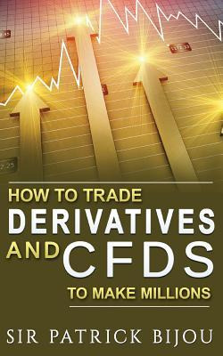 Libro How To Trade Derivatives And Cfds To Make Millions ...