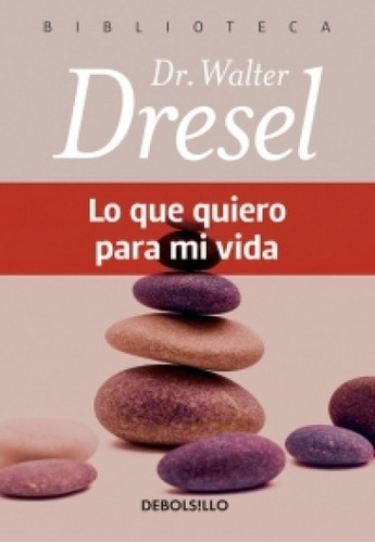 Lo Que Quiero Para Mi Vida - Dresel, Dr. Walter