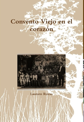Libro Convento Viejo En El Corazã³n - Rozas, Lautaro