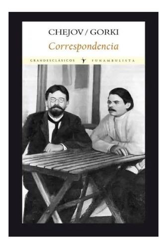 Anton Chejov Maxim Gorki Correspondencia Editorial Funambulista
