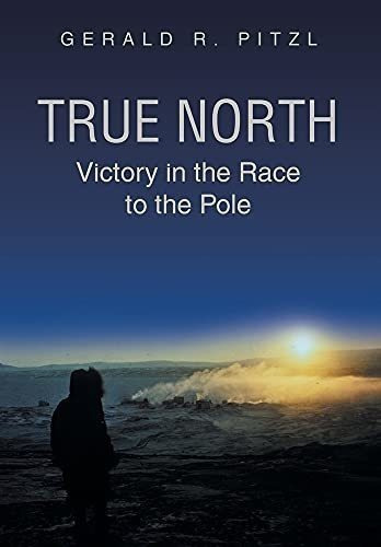 True North Victory In The Race To The Pole - Pitzl,., De Pitzl, Geral. Editorial Page Publishing, Inc. En Inglés