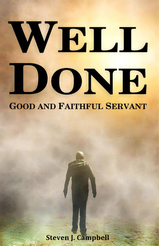 Well Done: Good And Faithful Servant, De Campbell, Alex B.. Editorial Lightning Source Inc, Tapa Blanda En Inglés