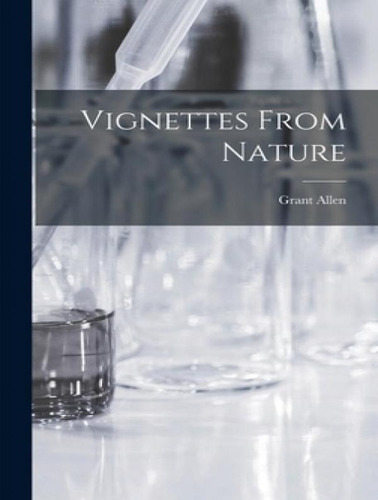 Libro Vignettes From Nature [microform] - Allen, Grant 18...