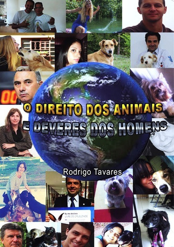 Direito Dos Animais E Deveres Dos Homens: Direito Dos Animais, De Rodrigo Tavares. Série Não Aplicável, Vol. 1. Editora Clube De Autores, Capa Mole, Edição 1 Em Português, 2014