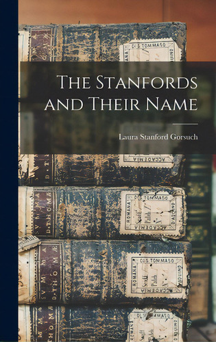 The Stanfords And Their Name, De Gorsuch, Laura Stanford. Editorial Hassell Street Pr, Tapa Dura En Inglés