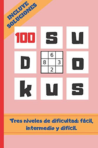 100 Sudokus: Varios Niveles De Dificultad: Facil Medio Y Dif