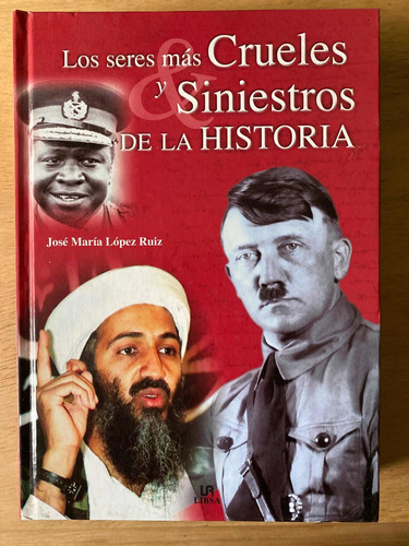 Los Seres Mas Crueles Y Siniestros De La Histori- Lopez Ruiz