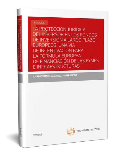 La Protecciãâ³n Jurãâdica Del Inversor En Los Fondos De Inversiãâ³n A Largo Plazo Europeos: U..., De Rojo Álvarez-manzaneda, Carmen. Editorial Civitas, Tapa Blanda En Español