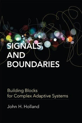 Signals And Boundaries : Building Blocks For Complex Adaptiv