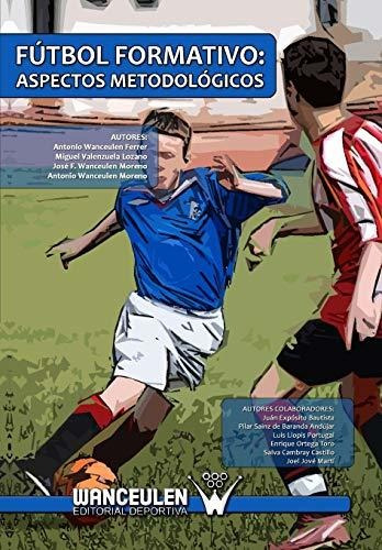 Libro : Futbol Formativo: Aspectos Metodologicos - Anton...