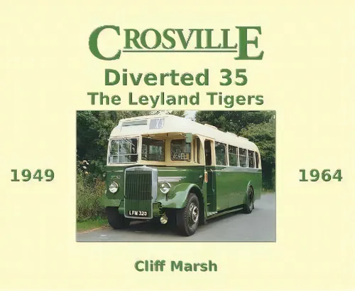 Crosville Diverted 35 : The Leyland Tigers 1949-1964, De Cliff Marsh., Vol. 1. Editorial The Cloister House Press, Tapa Dura En Inglés