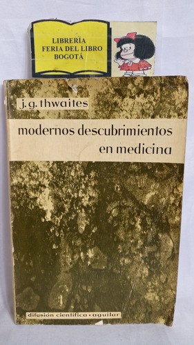 Modernos Descubrimientos En Medicina - J. G. Thwaites - 1962