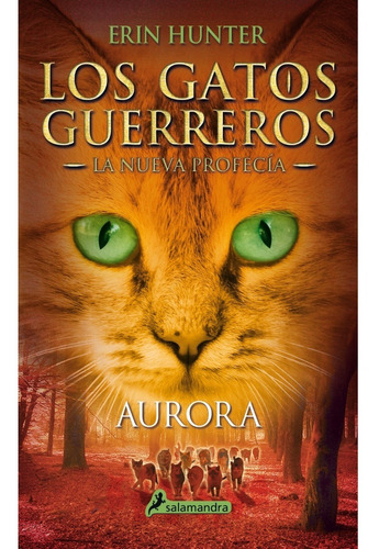 Los Gatos Guerreros - La Nueva Profecía 3- Aurora, De Erin Hunter., Vol. No Aplica. Editorial Salamandra, Tapa Blanda En Español, 2016