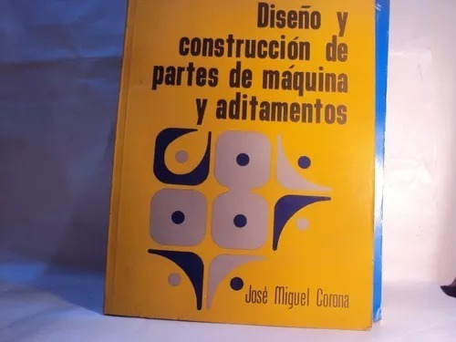 Diseño Y Construccion De Partes De Maquinas Y Aditamentos