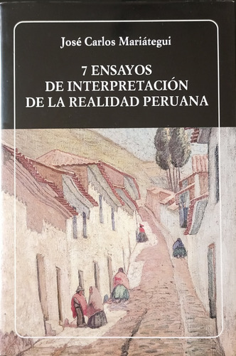 Mariátegui 7 Ensayos De Interpretación D La Realidad Peruana