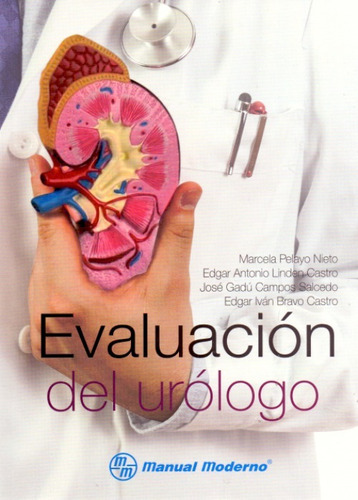 Evaluación del urólogo 1era edición ¡envío gratis!, de Pelayo Nieto Marcela. Editorial MANUAL MODERNO, tapa blanda en español, 2018